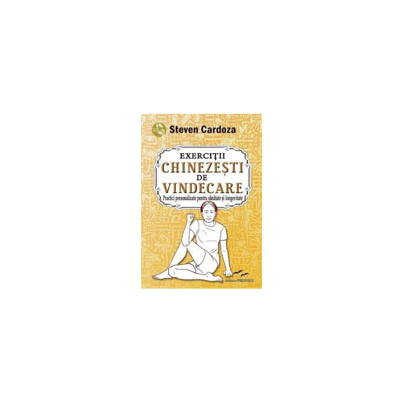 EXERCITII CHINEZESTI DE VINDECARE - STEVEN CARDOZA - CARTE - Editura