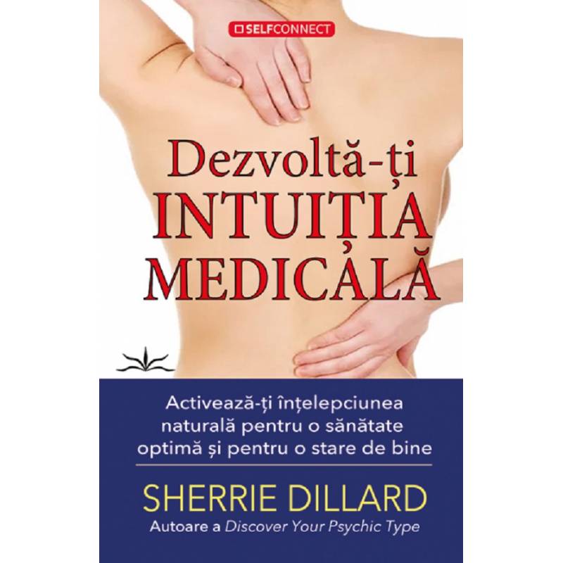 Dezvolta-ti intuitia medicala - Sherrie Dillard - Carte - Editura