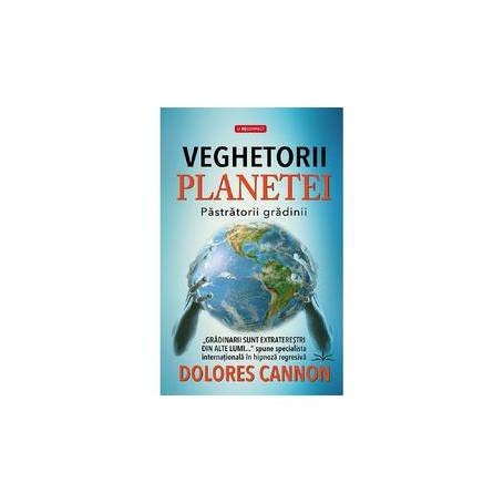 Veghetorii Planetei - Dolores Cannon - Carte - Editura Prestige