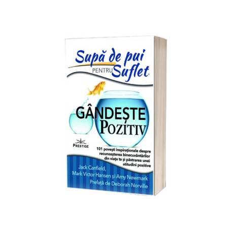 Supa de Pui pentru Suflet, Gandeste pozitiv - Jack Canfield - Carte - Editura Prestige