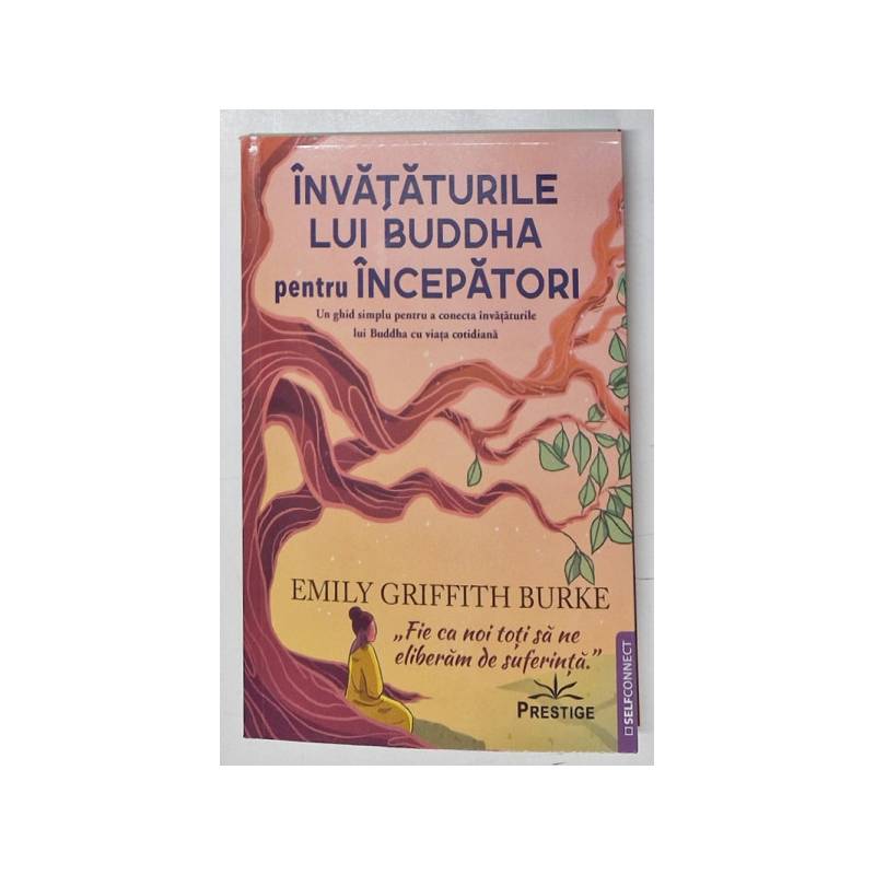 Invataturile lui Buddha pentru Incepatori - Emily Griffith Burke -