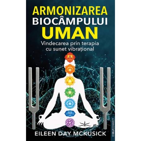 ARMONIZAREA BIOCAMPULUI UMAN - EILEEN DAY MCKUSICK - CARTE - Editura Prestige