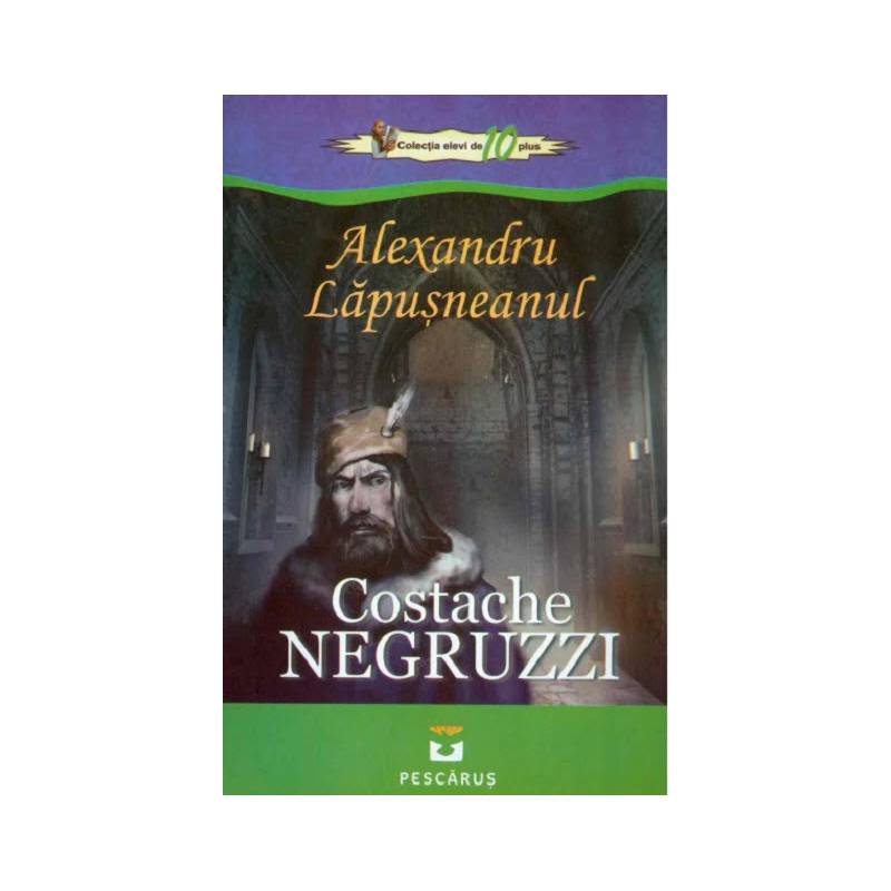 Alexandru Lapusneanul - Costache Negruzzi - Carte - Editura Prestige