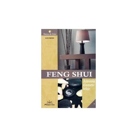 FENG SHUI - ARMONIA ELEMENTELOR - JULIA HATCHER - CARTE - Editura Prestige