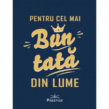 PENTRU CEL MAI BUN TATA DIN LUME - CARTE - Editura Prestige