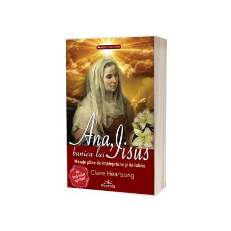 ANA, BUNICA LUI IISUS - CLAIRE HEARTSONG - CARTE - Editura Prestige