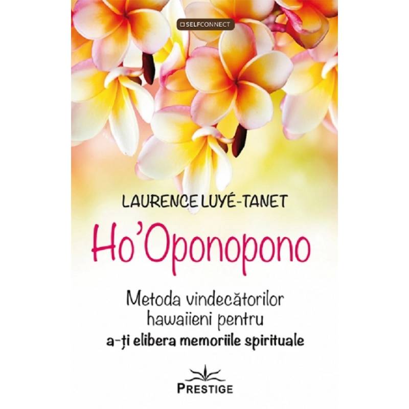 HO ` OPONOPONO - LAURENCE LUYE TANET - CARTE - Editura Prestige