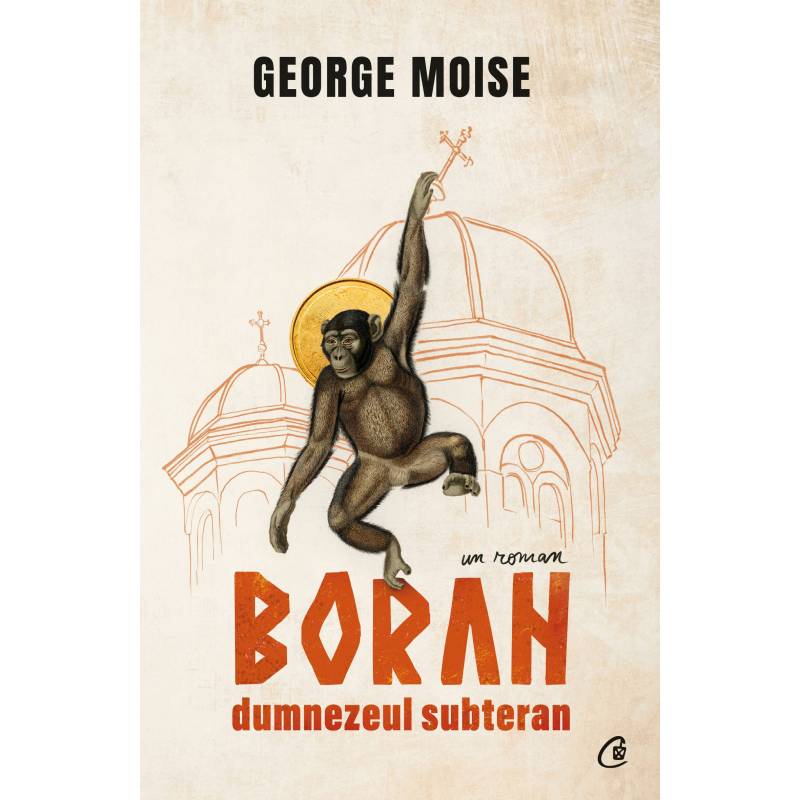 Boran, dumnezeul subteran, George Moise - carte - Curtea Veche