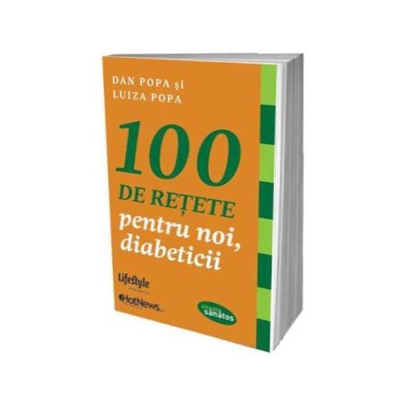 100 de retete pentru noi diabeticii - carte - Dan Popa si Luiza Popa